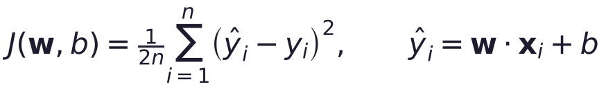 J(\mathbf{w}, b) = \frac{1}{2n}\sum_{i=1}^{n}\left(\hat y_i - y_i\right)^2, \qquad \hat y_i = \mathbf{w}\cdot\mathbf{x}_i + b