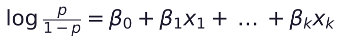 \log\frac{p}{1-p} = \beta_0 + \beta_1 x_1 + \dots + \beta_k x_k