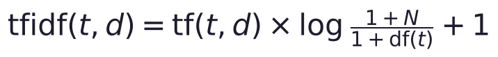\text{tfidf}(t, d) = \text{tf}(t, d) \times \log\frac{1 + N}{1 + \text{df}(t)} + 1
